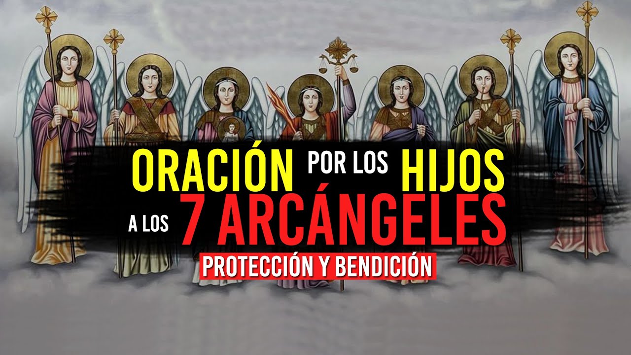Poderosa ORACIÓN por los HIJOS a los 7 Arcángeles