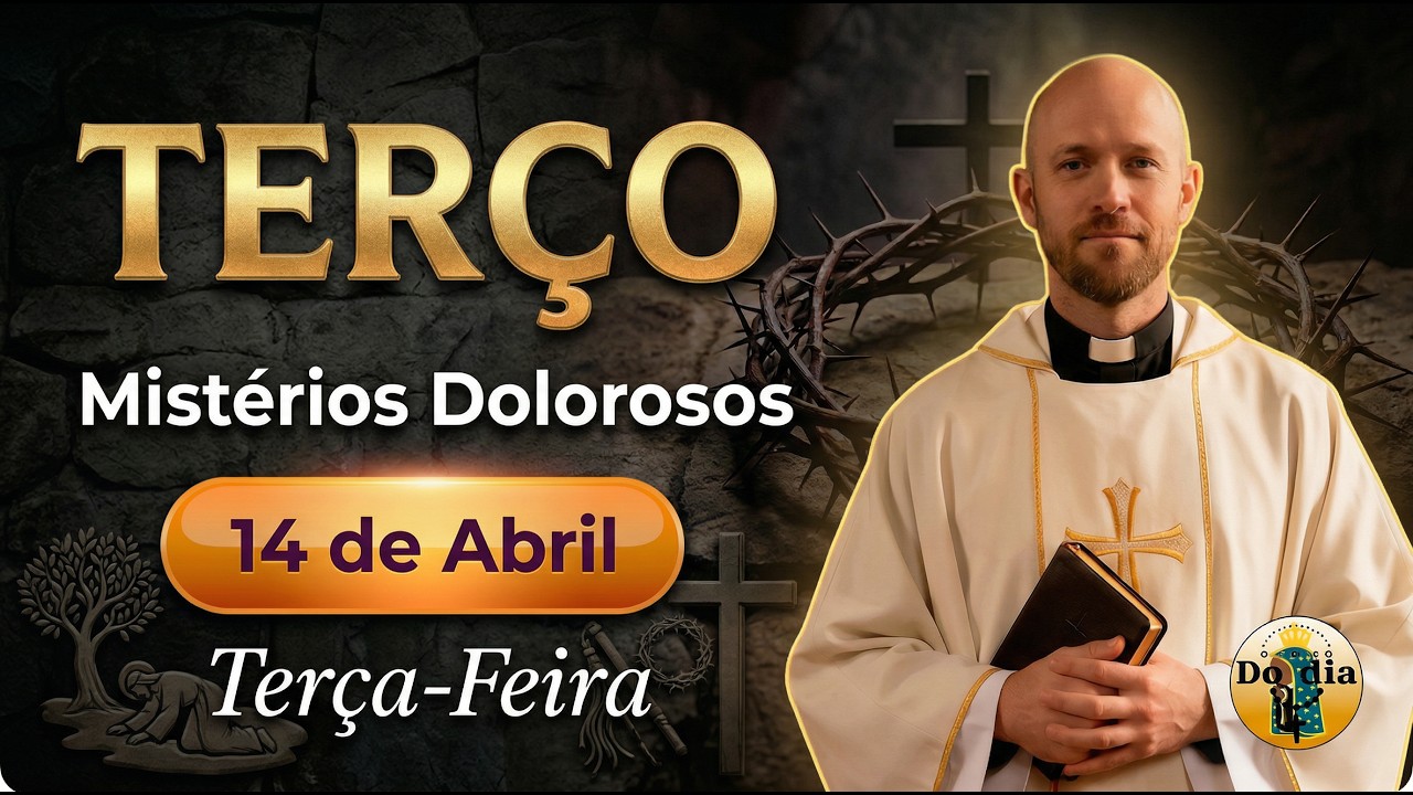 TER&Ccedil;O de HOJE 14 de ABRIL | QUEBRA DE MURALHAS E MALDI&Ccedil;&Otilde;ES | Mist&eacute;rios Dolorosos