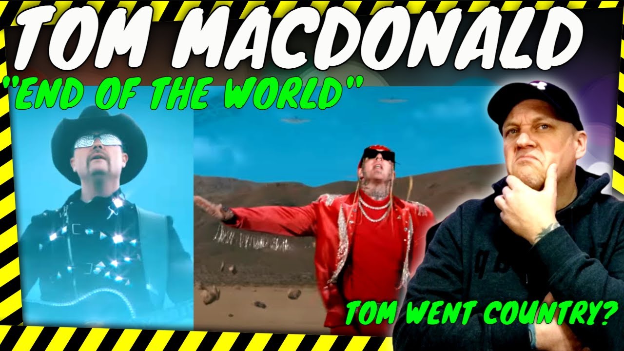 YEE HAW! TOM MACDONALD Is Back & Gone.. COUNTRY? | END OF THE WORLD | Ft. John Rich  [ Reaction ]