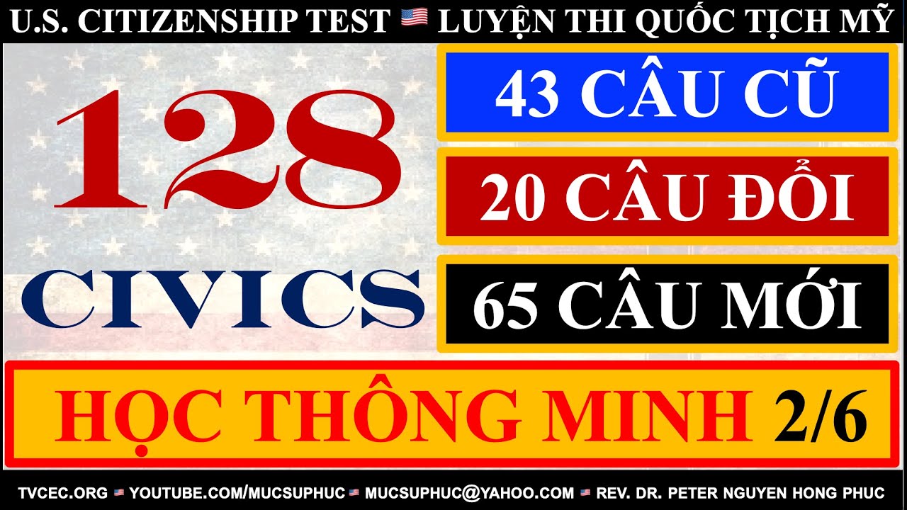 128 CÂU CIVICS 🇺🇸 HỌC THÔNG MINH ĐÚNG CÁCH NHANH VÀ DỄ 🇺🇸 THI QUỐC TỊCH MỸ 🇺🇸 MỤC SƯ PHÚC 🇺🇸 2/6