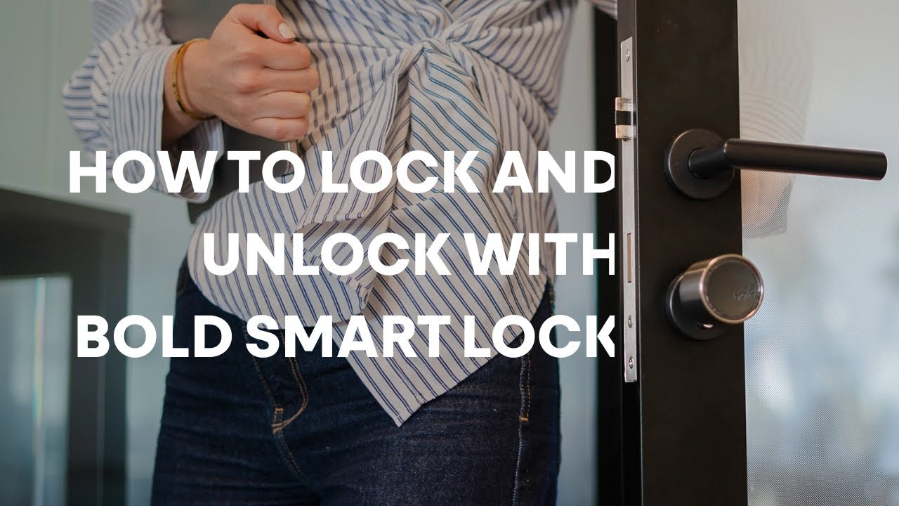 How to lock and unlock with Bold Smart Lock | Managing access made simple