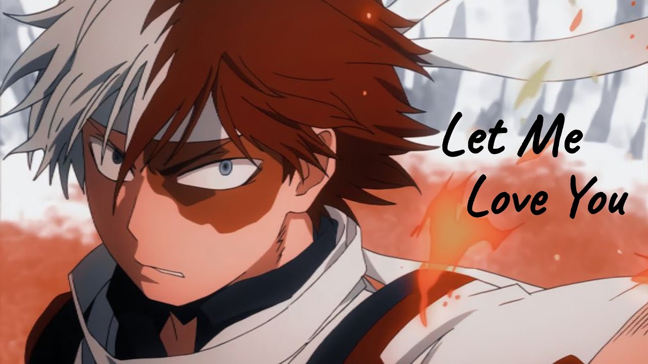 Todoroki Shouto「AMV」- Let Me Love You ᴴᴰ