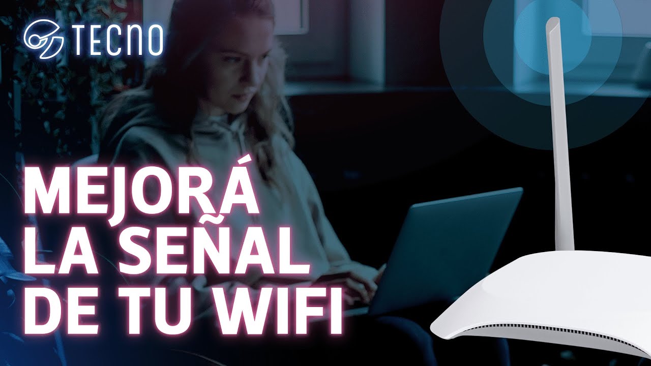 C&oacute;mo MEJORAR la SE&Ntilde;AL de WiFi de tu casa con 5 TRUCOS sencillos