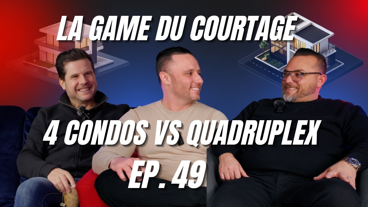 🏡 Acheter 4 CONDOS vs un 4-PLEX | La Game du Courtage EP. 49