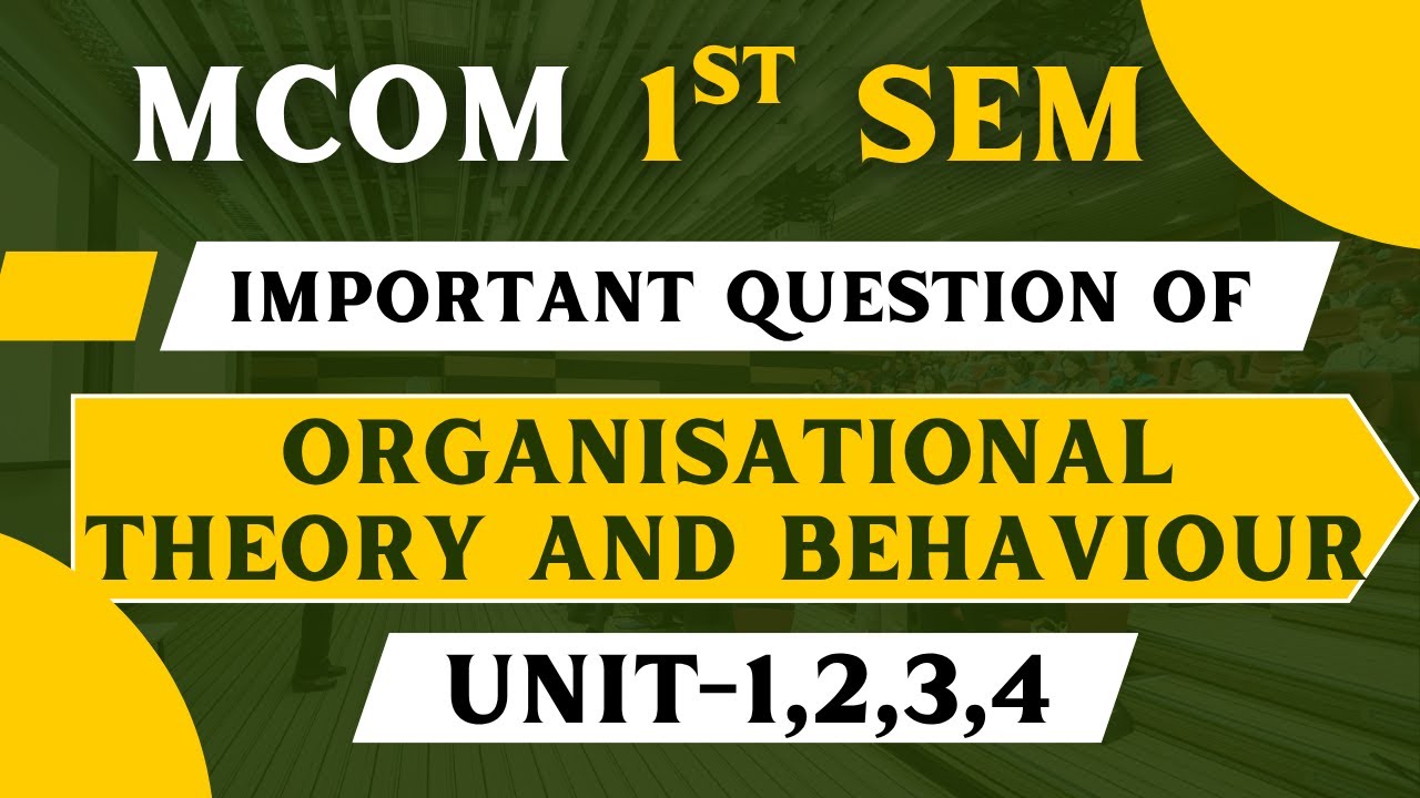 Organisational Theory And Behaviour IMPORTANT QUESTIONS COVERED #mcom #exam #important