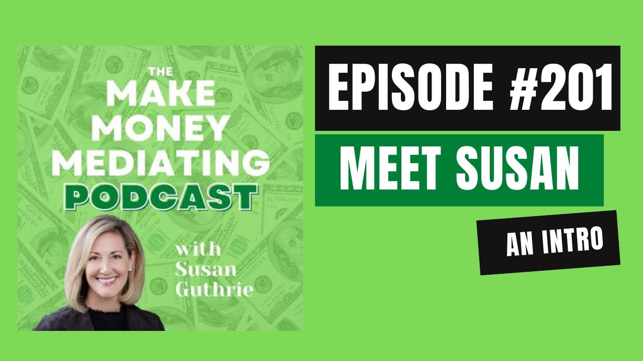 Welcome to the Make Money Mediating Podcast with Susan Guthrie #201