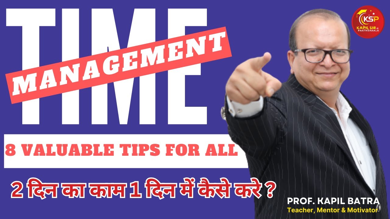 TIME MANAGEMENT I 8 VALUABLE TIPS FOR ALL I 10x YOUR PRODUCTIVITY I KAPIL BATRA