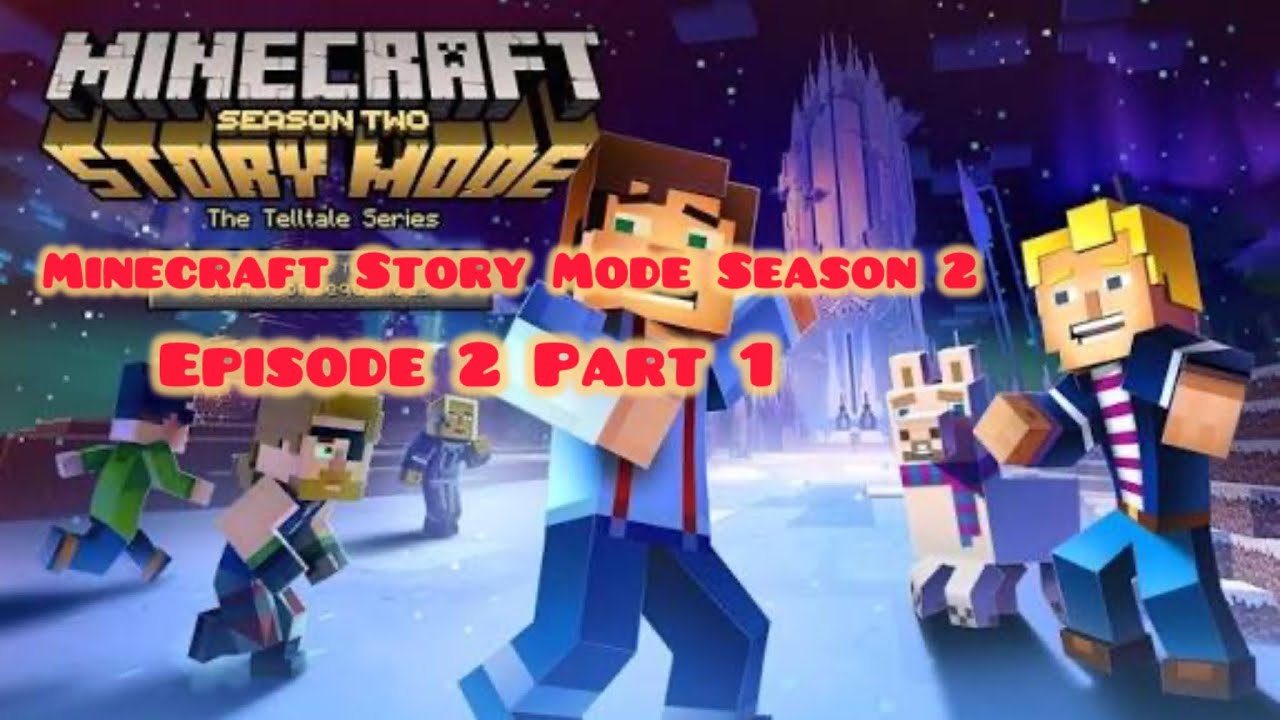 Minecraft Story Mode Season 2 Episode 2 Part 1