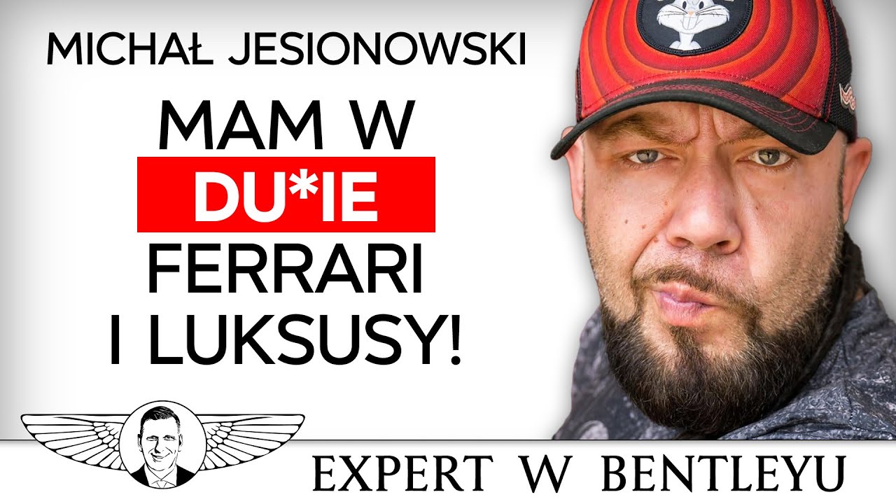 Byłem bezdomny. Jestem milionerem. Chrzanić to! Michał Jesionowski [Expert w Bentleyu]