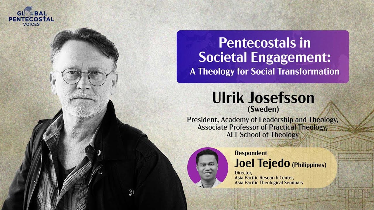 Dr Ulrik Josefsson: Pentecostals in Societal Engagement: A Theology for Incarnational Transformation