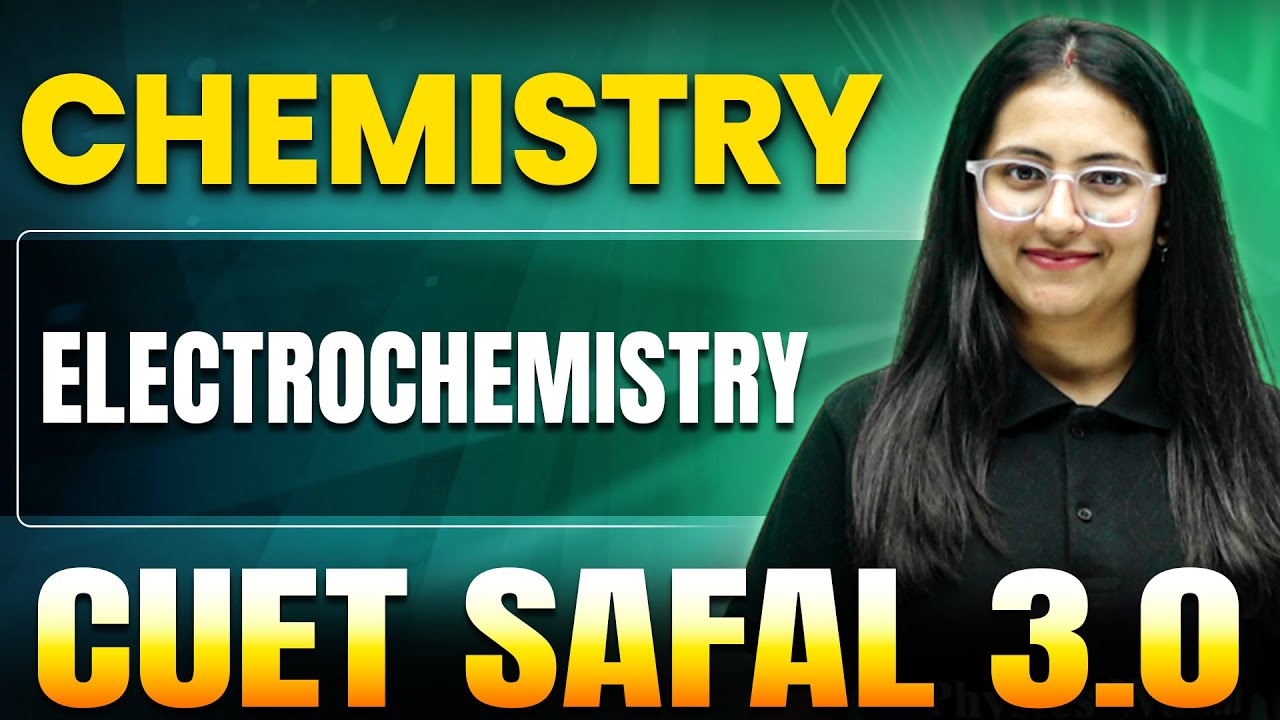 Electrochemistry | Chemistry for CUET 2025 | CUET SAFAL 3.0🔥
