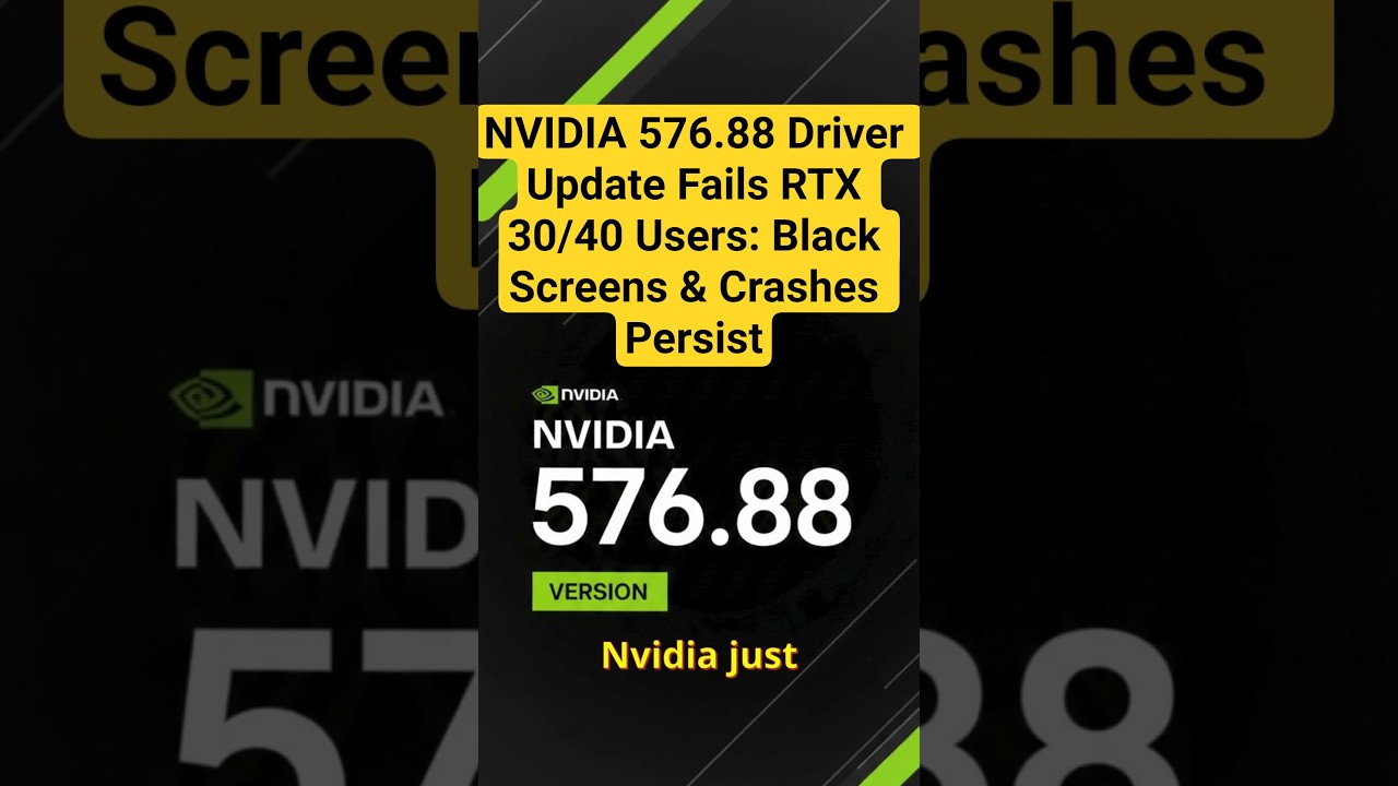 NVIDIA 576.88 Driver Update Fails RTX 30/40 Users: Black Screens & Crashes Persist