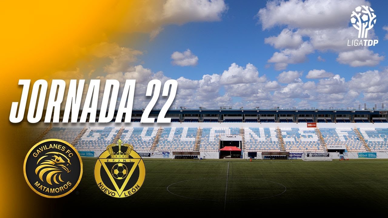 J22 LIGA TDP | GAVILANES VS CF NUEVO LEON