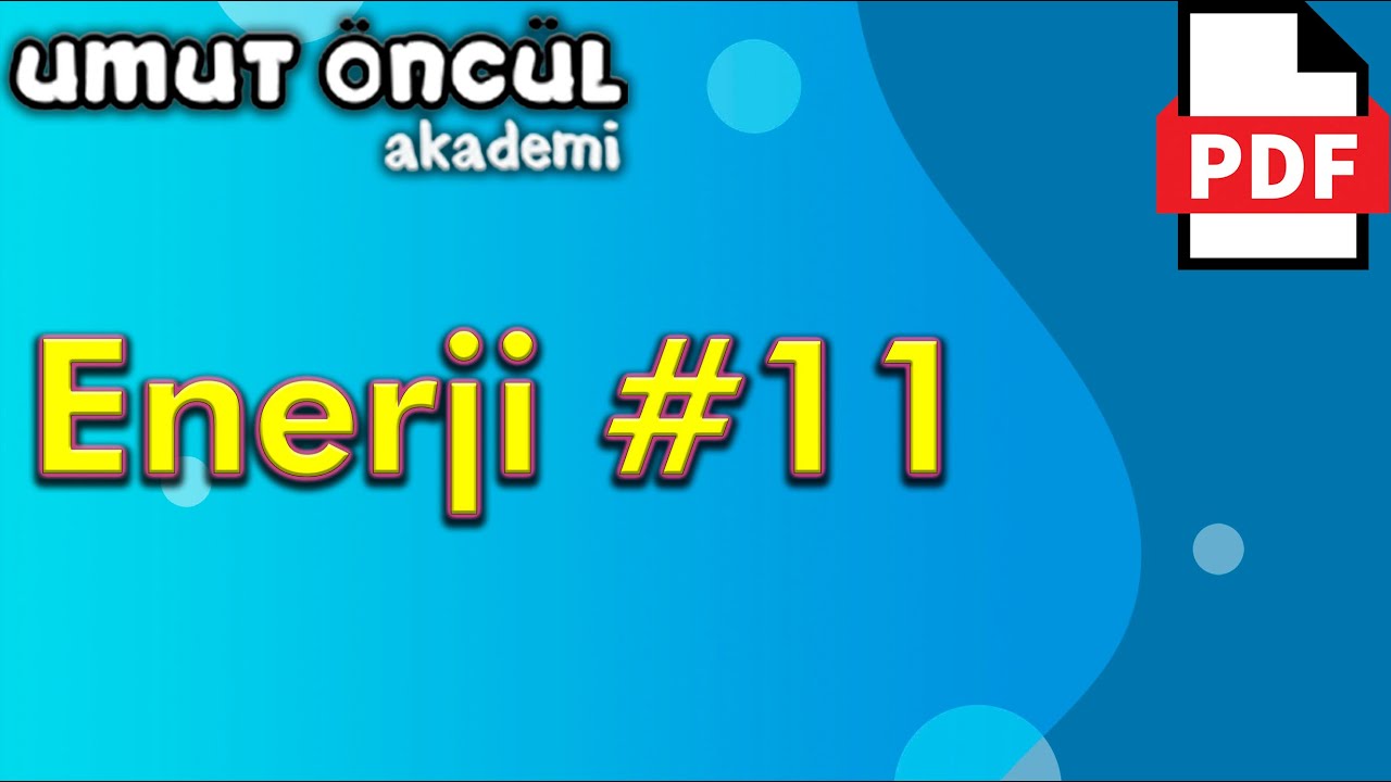 Enerji #11 | İş Enerji ve Güç | Soru Çözümü | +PDF