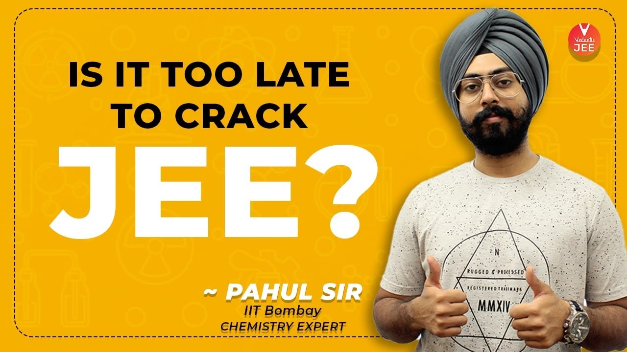Is It too Late to Crack JEE? 🤔 | JEE Main 2020 Preparation | Pahul Sir | Vedantu JEE