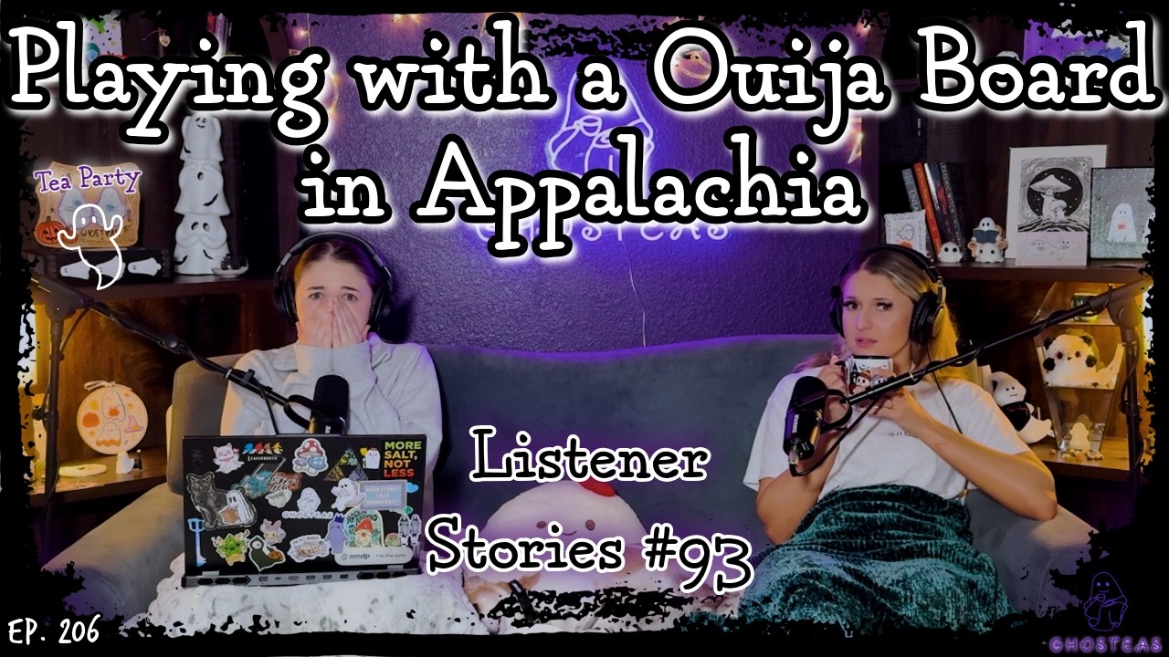 Ouija Boards & Haunted Appalachia || Ghosteas Tea Party #93 || Paranormal Podcas