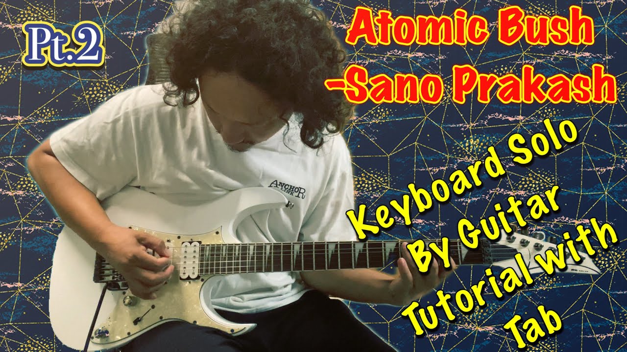 Atomic Bush - Sano Prakash [ Keyboard Intro solo Guitar Tutorial ] Pt.2