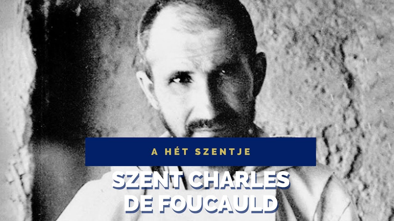 A HÉT SZENTJE - SZENT CHARLES DE FOUCAULD