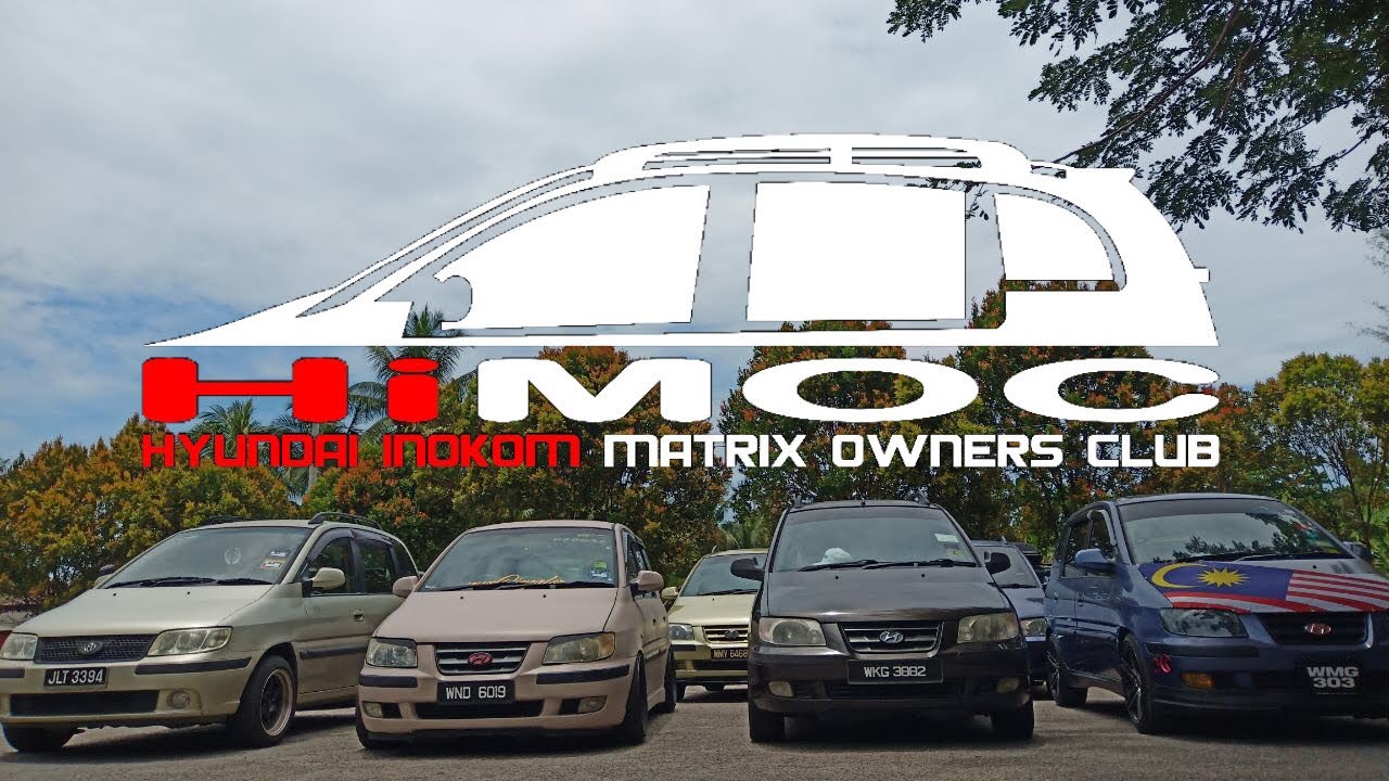 HYUNDAI INOKOM MATRIX OWNERS CLUB (HiMOC) - TT ZON SELATAN