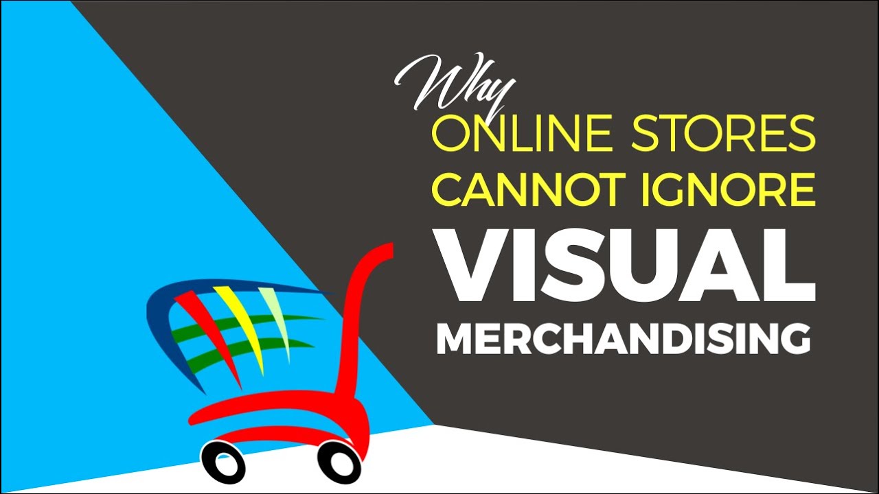 Why Online Stores cannot ignore VISUAL MERCHANDISING