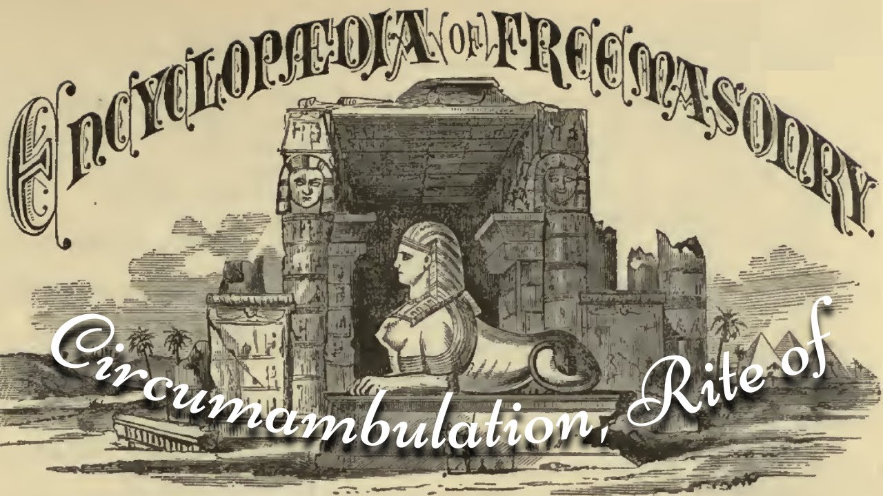 Circumambulation, Rite of: Encyclopedia of Freemasonry By Albert G. Mackey