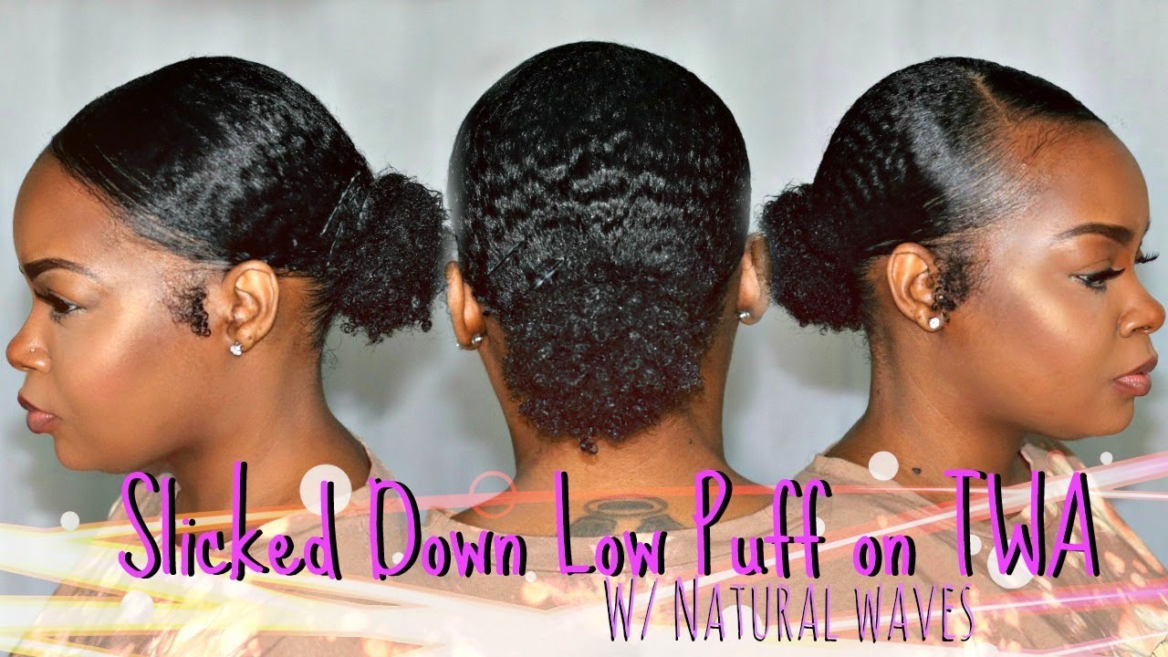 HOW I GET A SLICKED DOWN LOW PUFF ON TWA W/ NATURAL WAVES