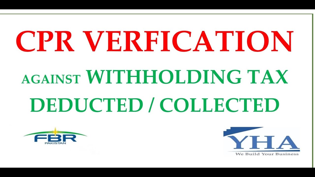HOW TO VERIFY A CPR AGAINST WITHHOLDING TAX DEDUCTED / COLLECTED BY WITHHOLDING AGENT