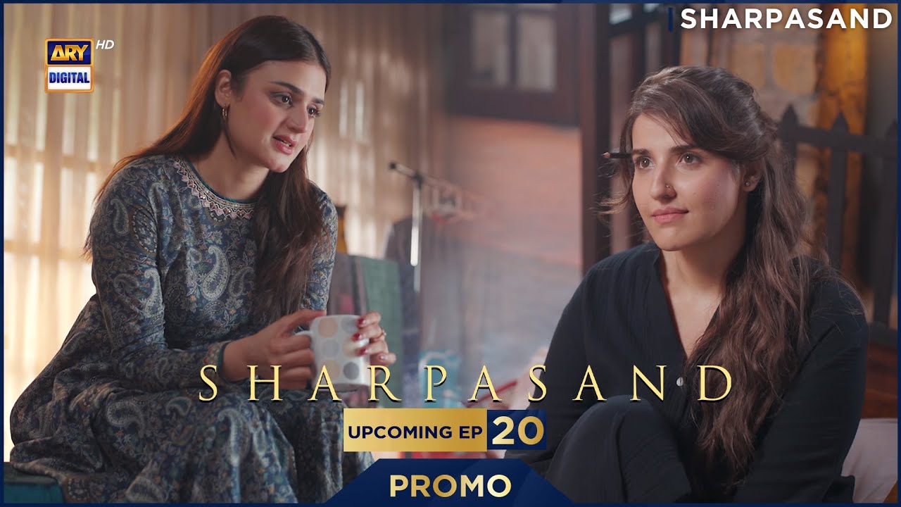 SharPasand | PROMO | Upcoming Episode 20 | Hareem Farooq | Hira Mani | ARY Digital Drama