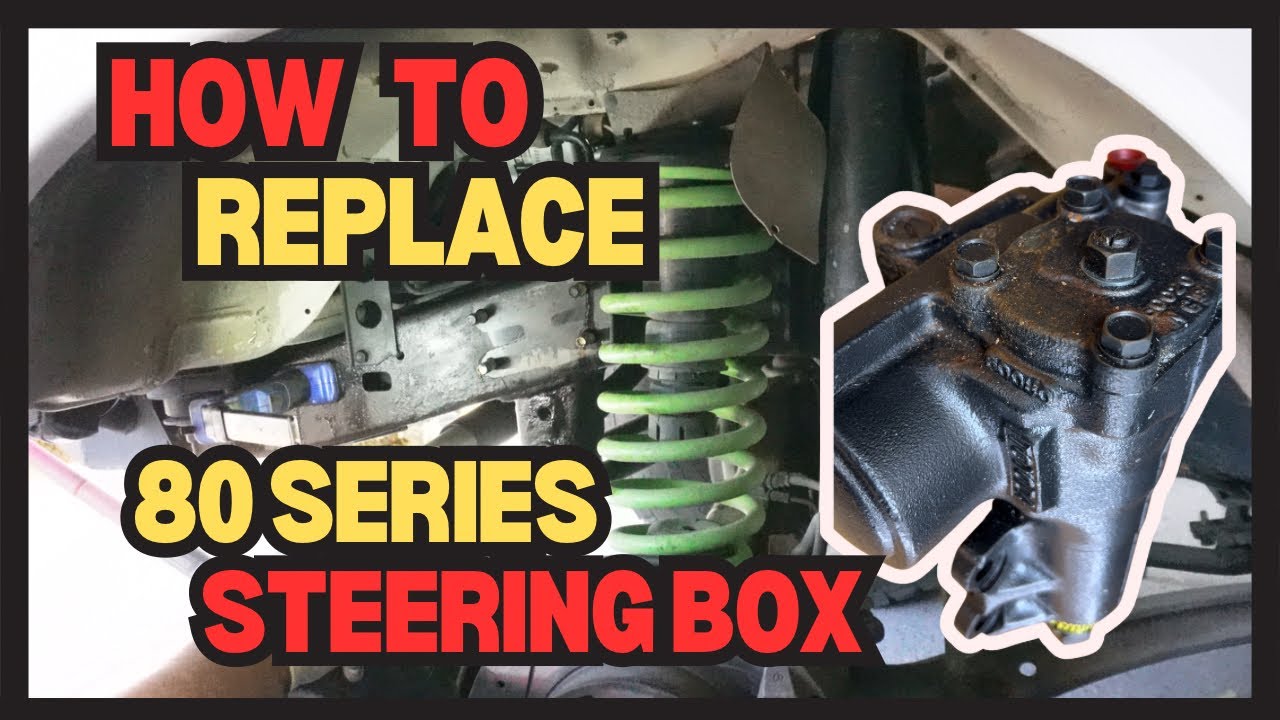 Easy! How To Replace 80 Series Land Cruiser Steering Box.
