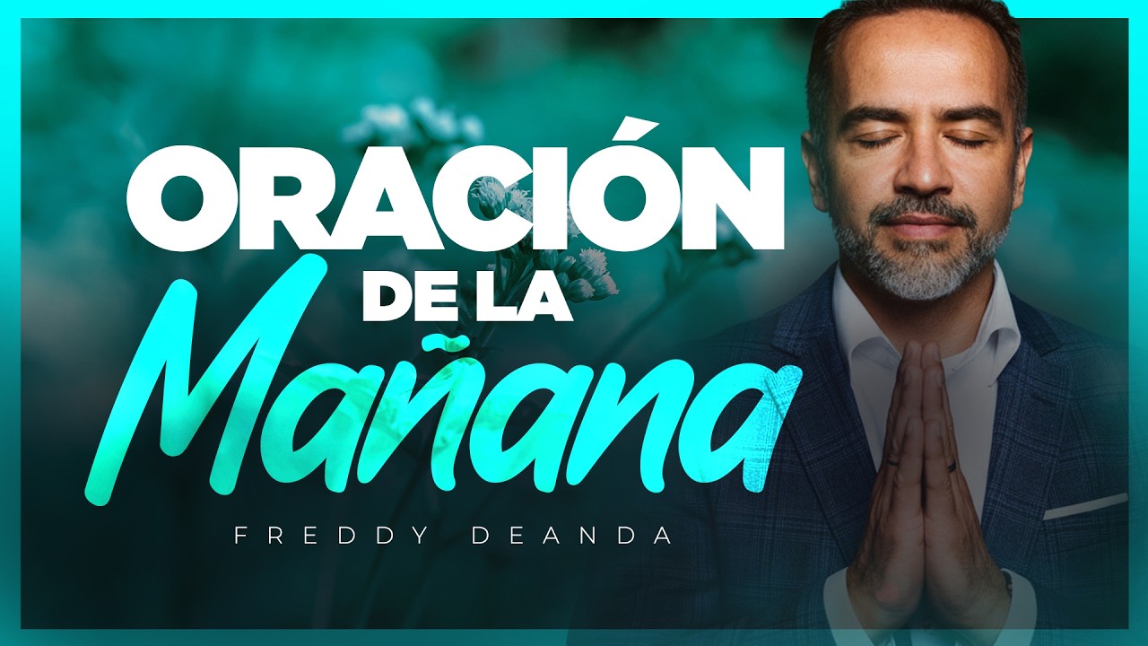 Oración de la Mañana  |  Freddy DeAnda
