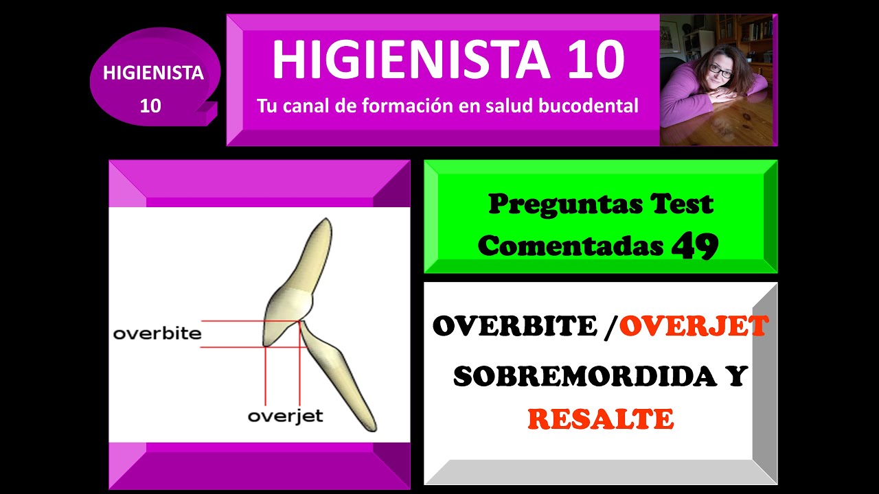 OVERBITE Y OVERJET: SOBREMORDIDA Y RESALTE. PREGUNTAS TEST COMENTADAS 49.