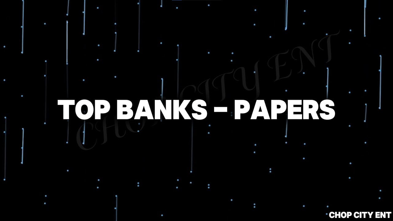 Top Banks, Steel Chest, Rich Pree - Papers ( Lyric Video)
