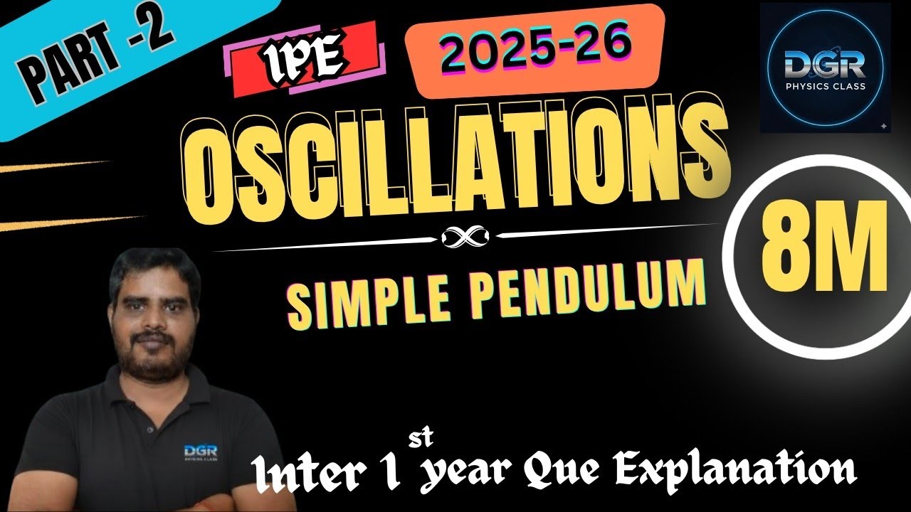 Oscillations  8 Marks Question | Simple Pendulum Explained in Detail | DGR Physics Classes