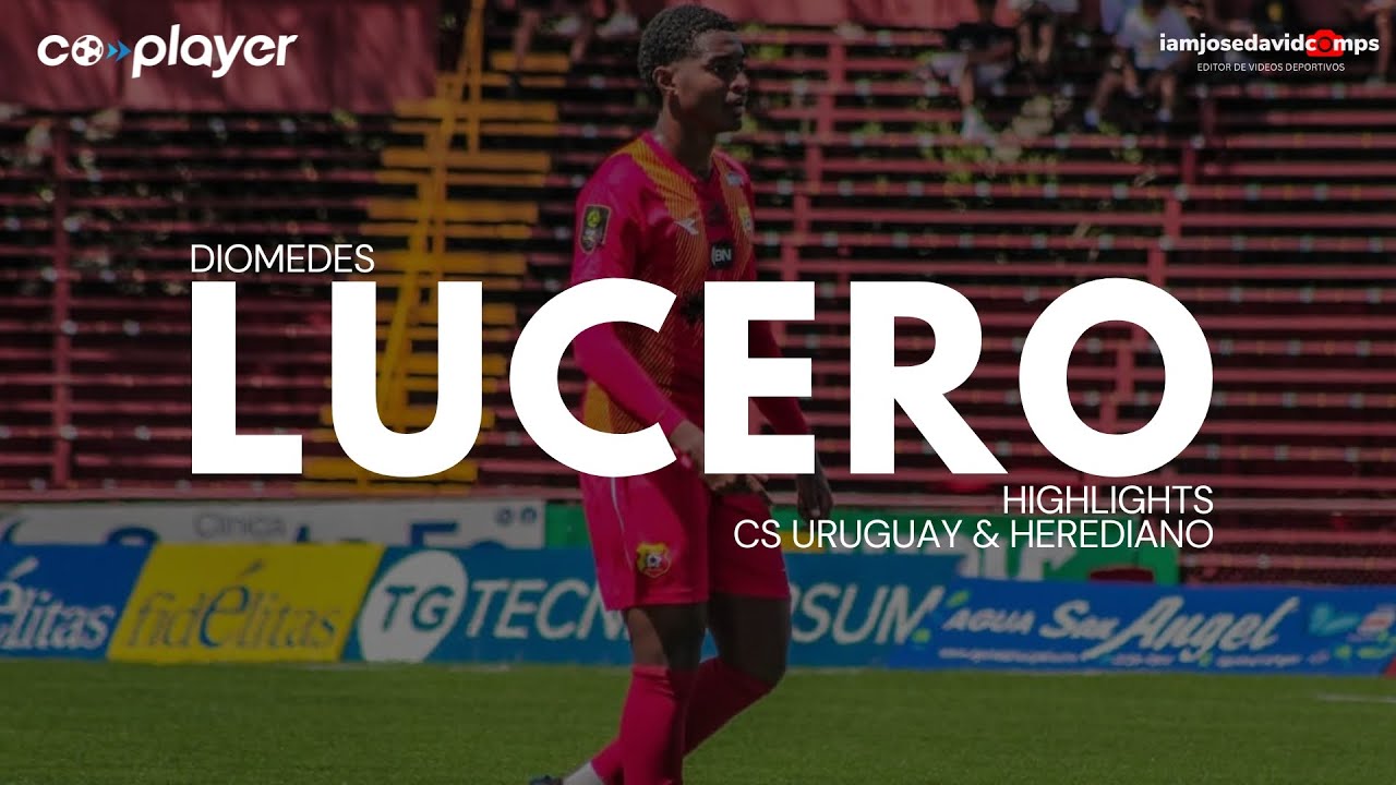 Diomedes Lucero | Attacking Midfielder - Highlights CS Uruguay & Herediano