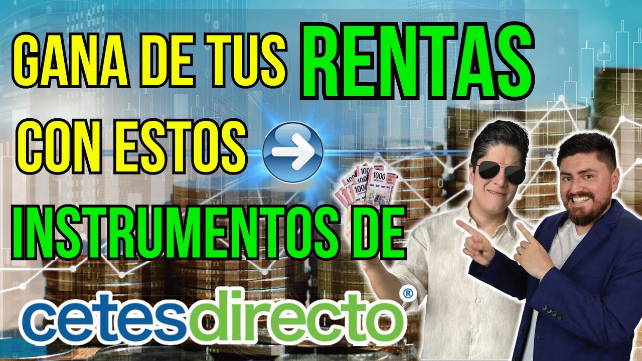 Vive de tus rentas con estos dos instrumentos de Cetesdirecto #262