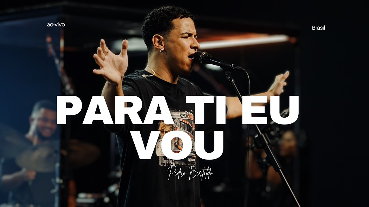 Para Ti Eu Vou - Pedro Bertoldo (Ao-Vivo)