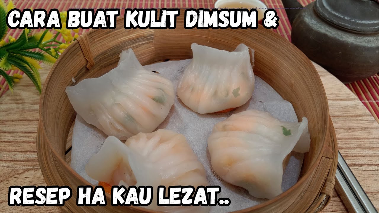 Rahasia kulit Dimsum Transparan & Resep Ha Kau Lezat..