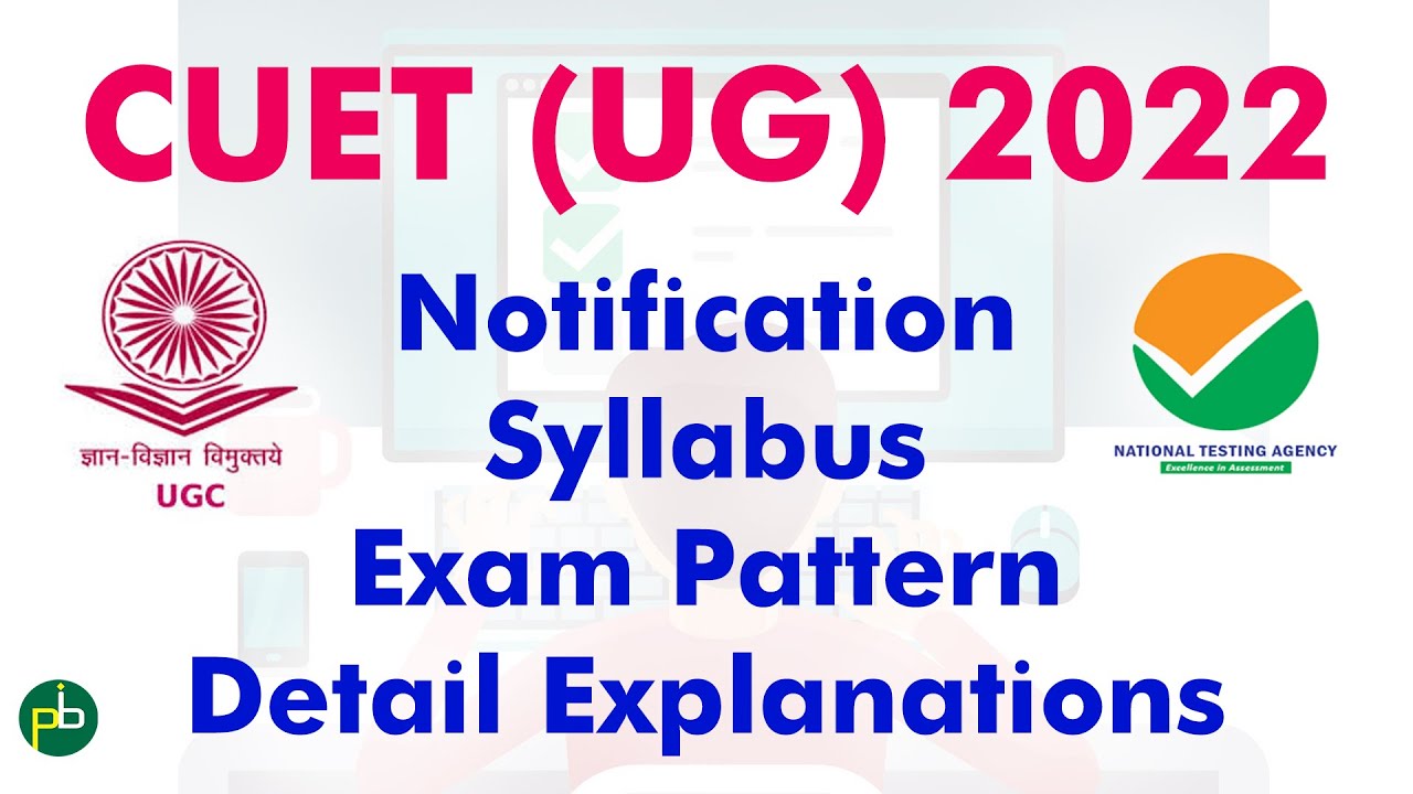 CUET 2022 Notification | Syllabus | Exam Pattern | Application Form | Detail Explanations