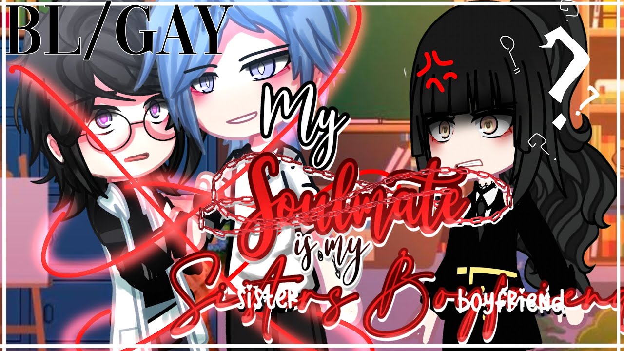 My Soulmate is my Sister's BOYFRIEND || BL/GAY || PART 2 /3 || GCMM - GLMM || Gacha Club Mini Movie
