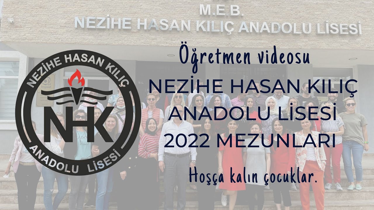 Nezihe Hasan Kılıç Anadolu Lisesi 2022 Mezunlarımız İçin Hazırlanan Öğretmen Videomuz