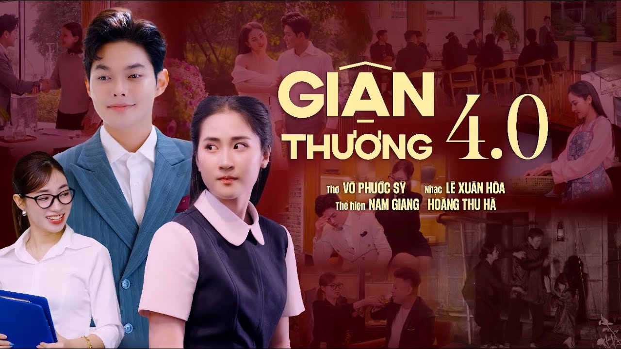 GIẬN THƯƠNG 4.0 - Nam Giang ft Hoàng Thu Hà|OFFICIAL MV