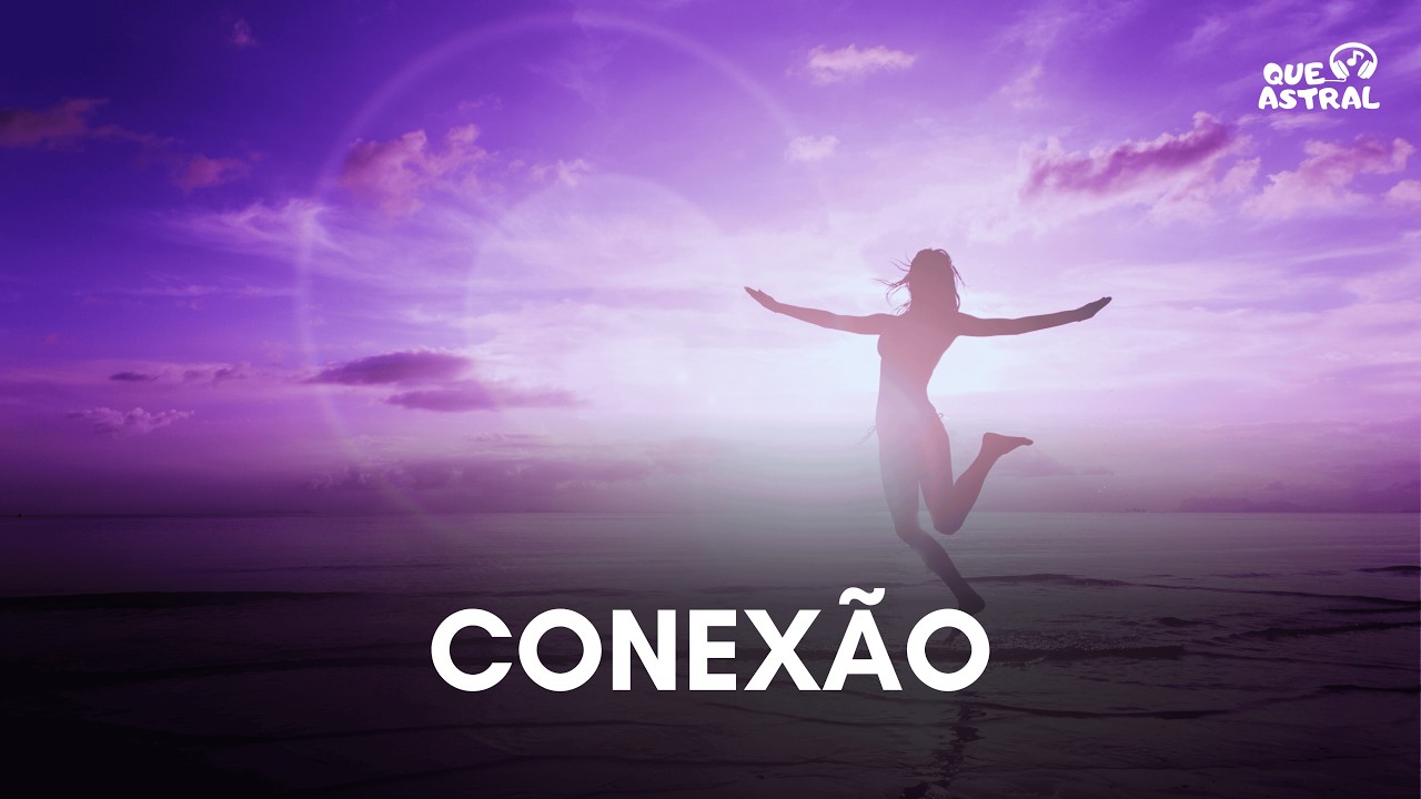 Que Astral   Álbum Eu Sou Conexão | Paz, Luz e Gratidão