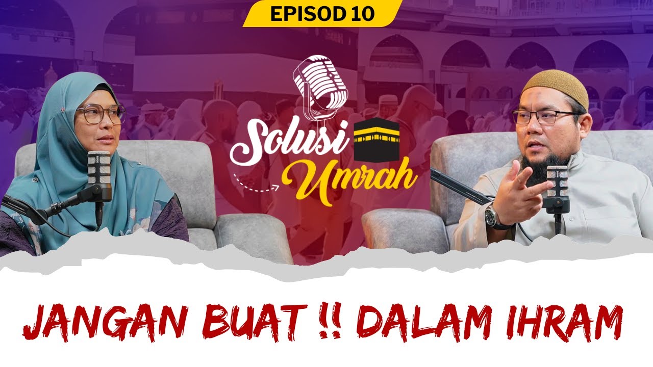 SOLUSI UMRAH EPS 10 : JANGAN BUAT!! DALAM IHRAM