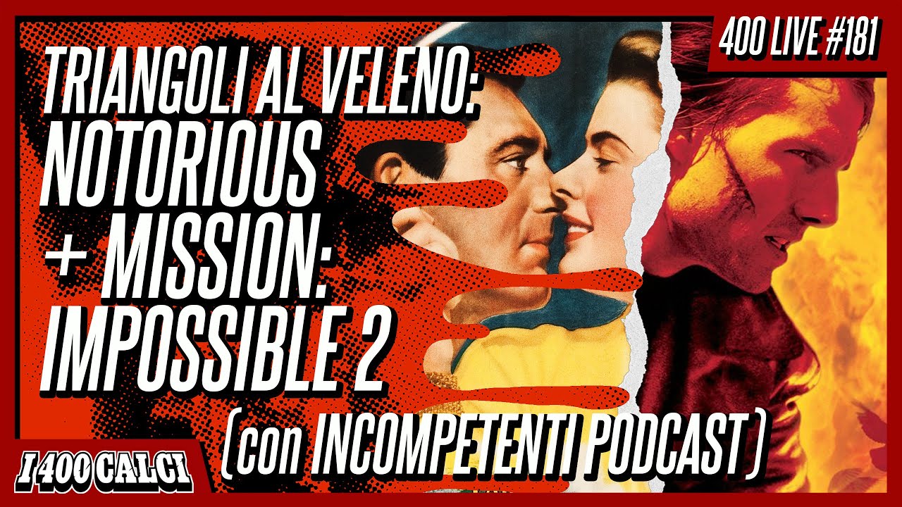 Fratelli di sangue: NOTORIOUS + MISSION: IMPOSSIBLE 2 con @gliincompetenti8323 (400 LIVE #181)
