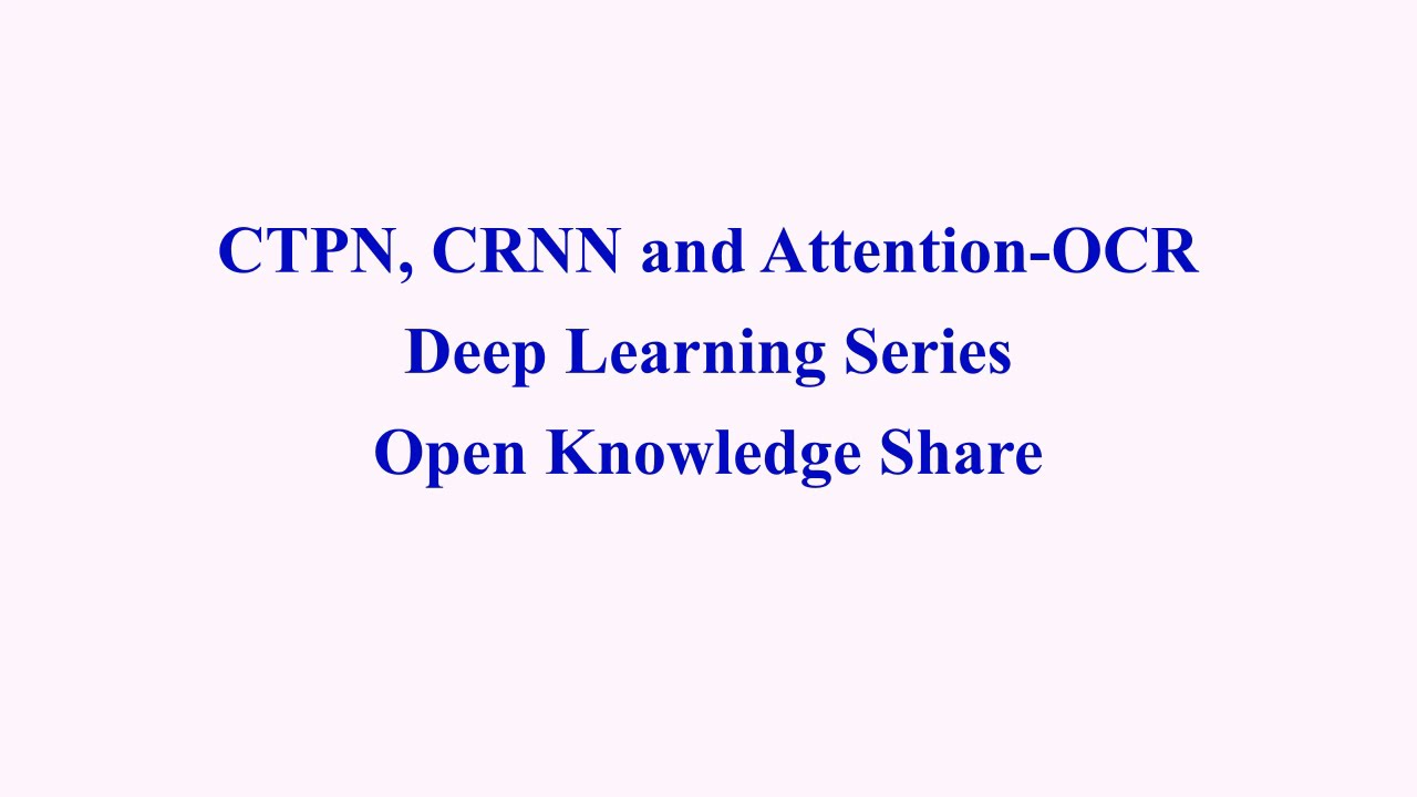 CTPN, CRNN and Attention-OCR | Deep Learning Series  | Open Knowledge Share
