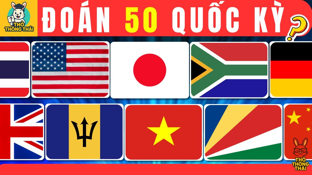 Đoán 50 QUỐC KỲ từ Dễ đến Chuyên Gia? Thử thách cùng THỎ THÔNG THÁI 🐰🎓