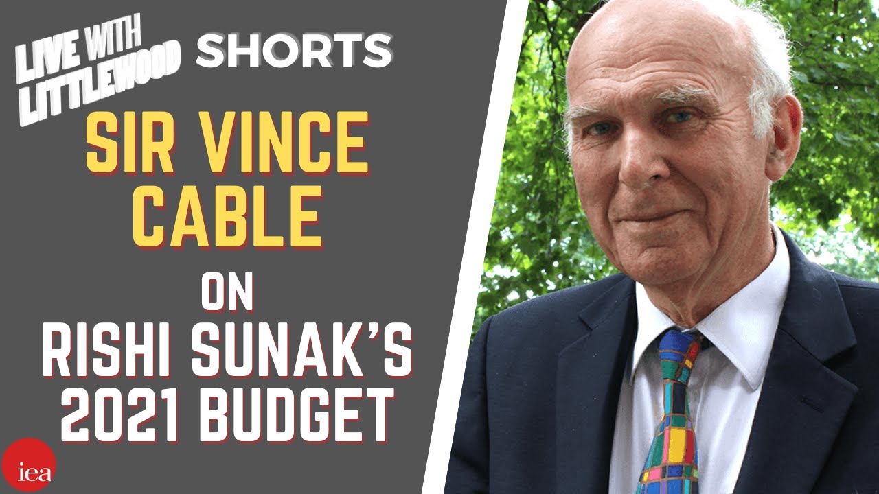 Sir Vince Cable on the 2021 Budget - LwL Short