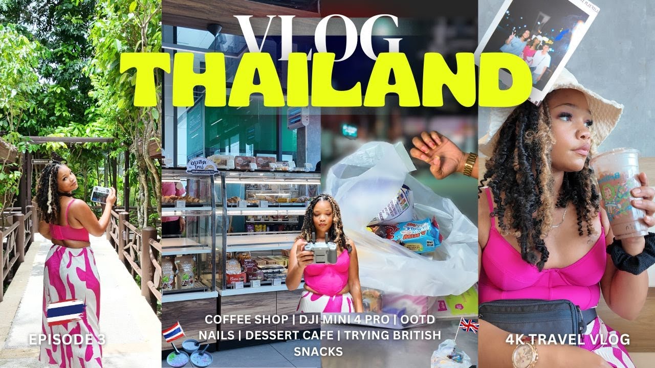 THAILAND| Coffee & Nails| DJI Mini 4 Pro Drone |Thai Dessert |British Snacks | 7-Eleven Eps 3
