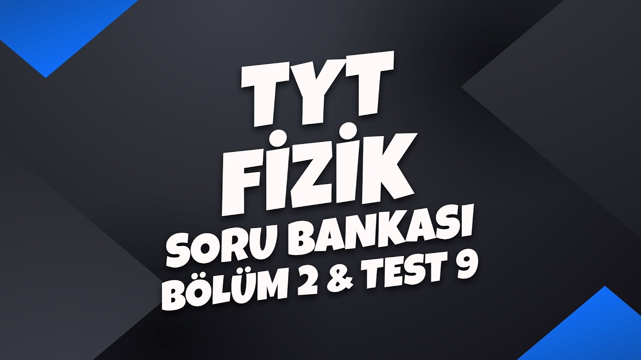 TYT Fizik Soru Bankası Bölüm 2 Test 9