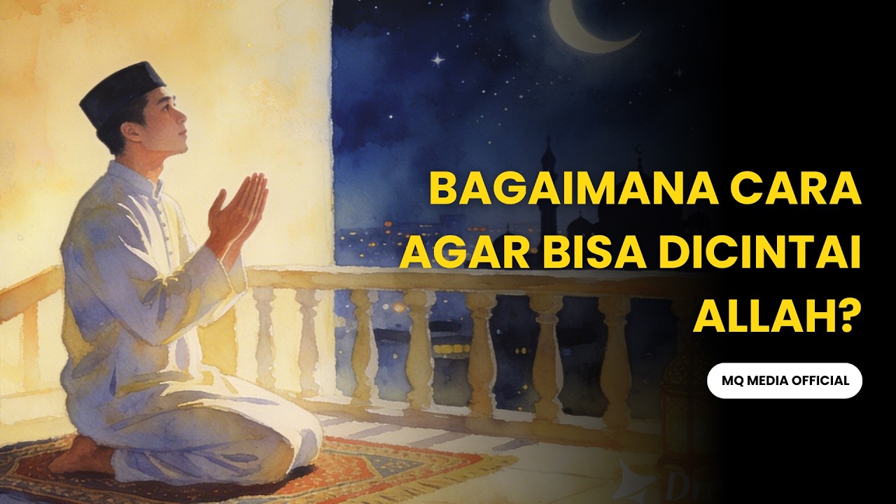 BAGAIMANA CARA AGAR DICINTAI ALLAH?